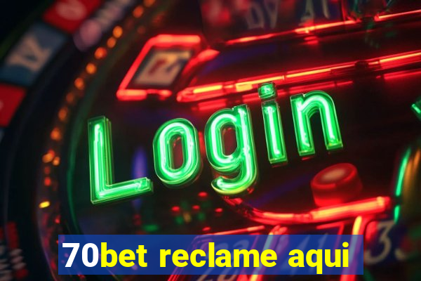 70bet reclame aqui