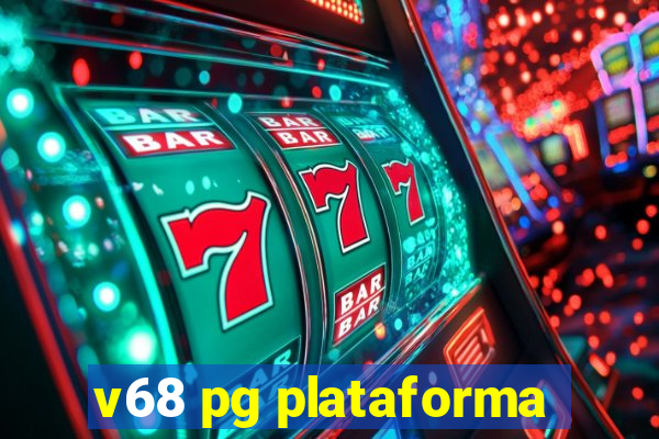 v68 pg plataforma