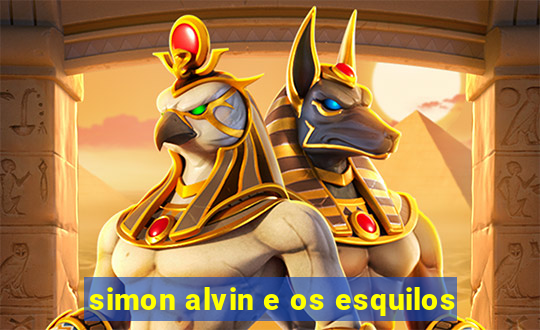 simon alvin e os esquilos