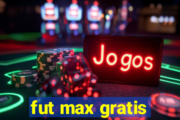 fut max gratis