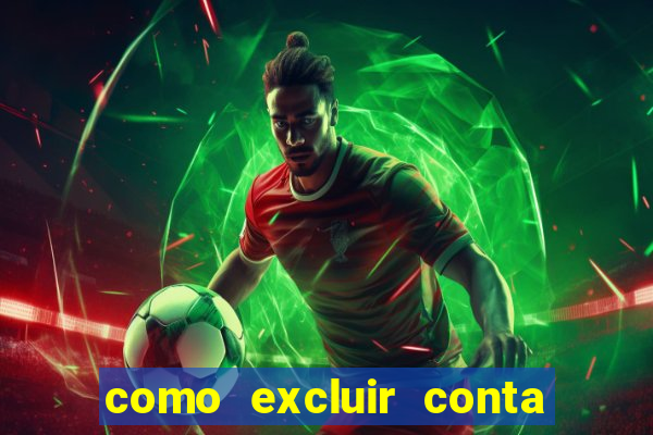 como excluir conta de jogos de aposta