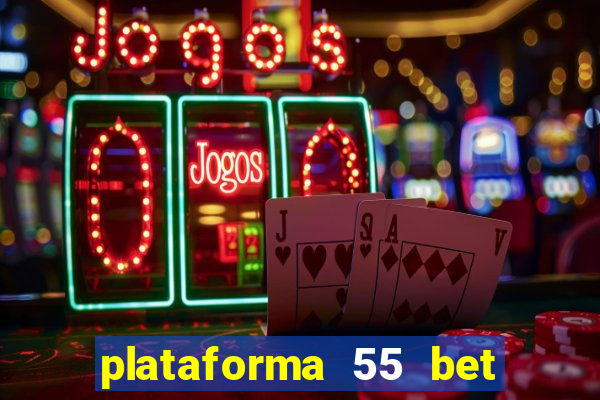 plataforma 55 bet é confiável