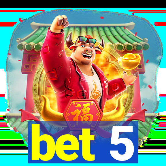 bet 5