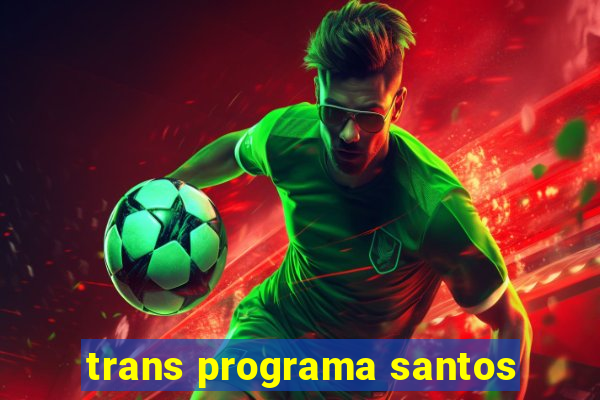 trans programa santos