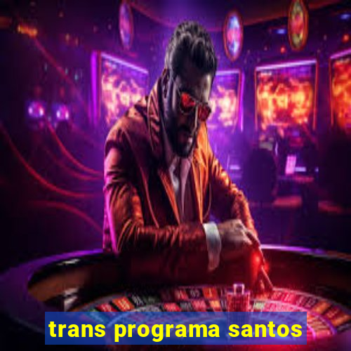 trans programa santos