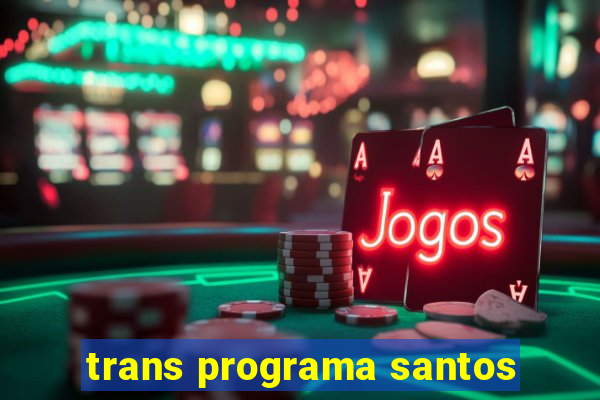 trans programa santos