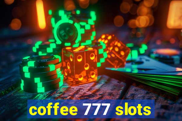 coffee 777 slots