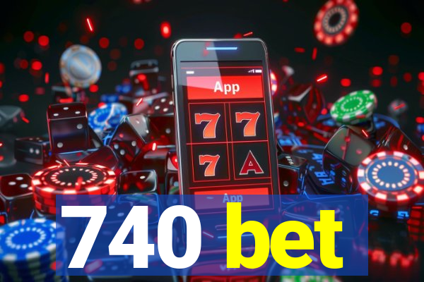 740 bet