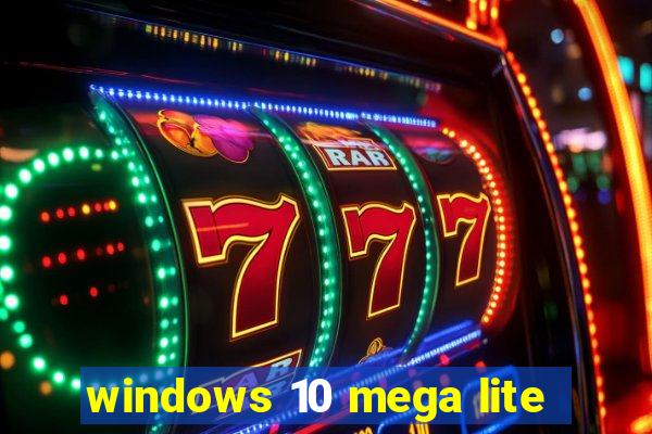 windows 10 mega lite