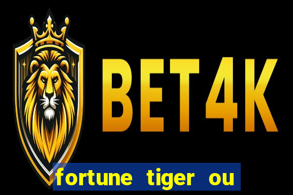 fortune tiger ou fortune ox