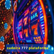 cadeira 777 plataforma