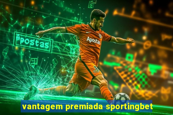 vantagem premiada sportingbet