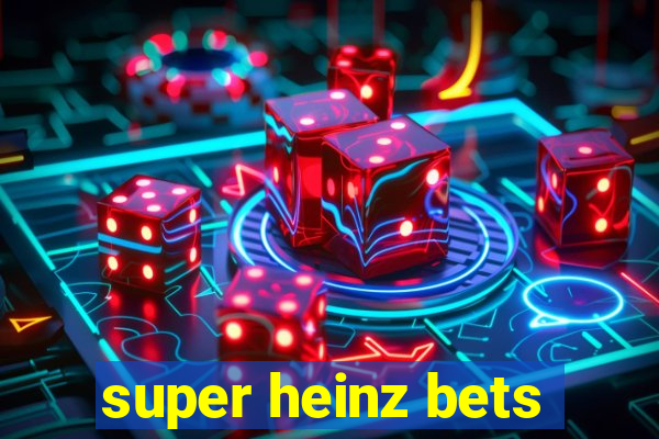 super heinz bets