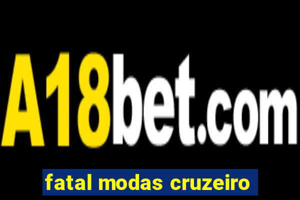 fatal modas cruzeiro