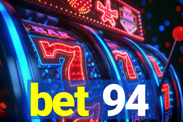 bet 94