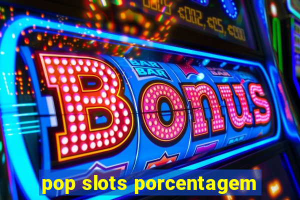 pop slots porcentagem