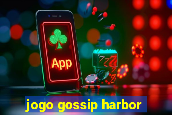 jogo gossip harbor