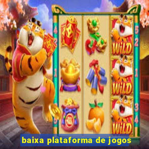 baixa plataforma de jogos