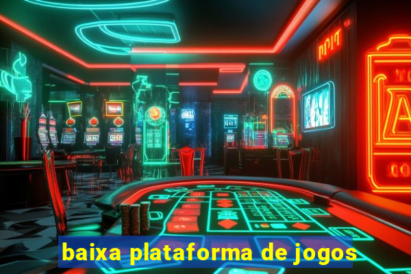 baixa plataforma de jogos