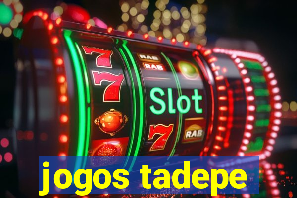 jogos tadepe