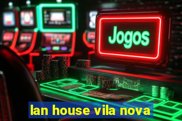 lan house vila nova