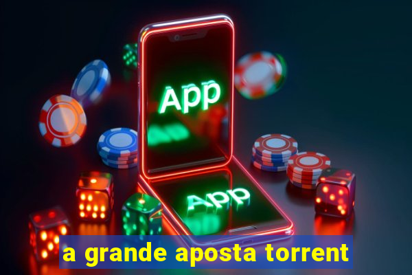 a grande aposta torrent