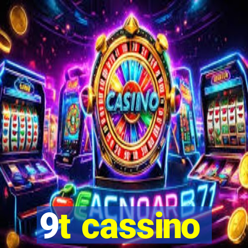 9t cassino