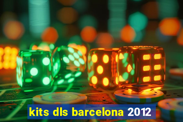 kits dls barcelona 2012