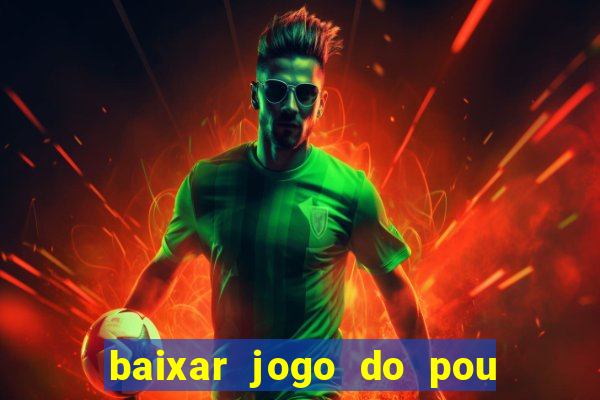 baixar jogo do pou no play store