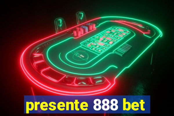 presente 888 bet