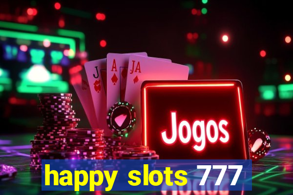 happy slots 777