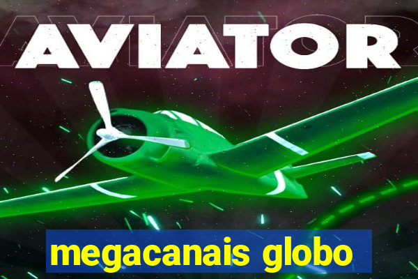 megacanais globo