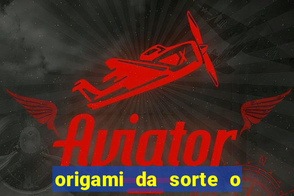 origami da sorte o que escrever