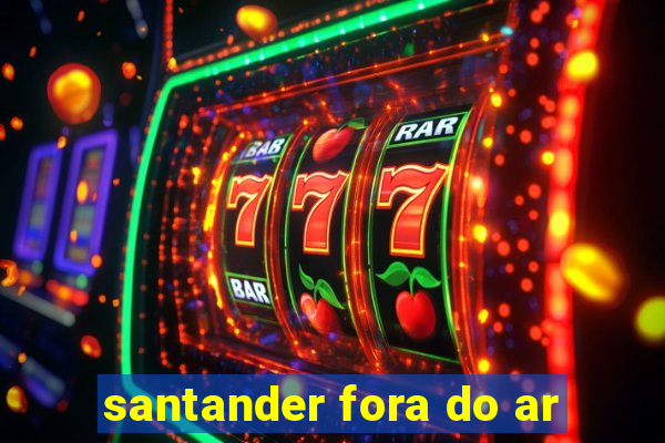 santander fora do ar