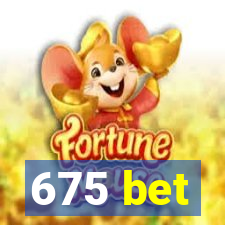 675 bet