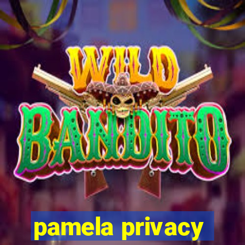 pamela privacy