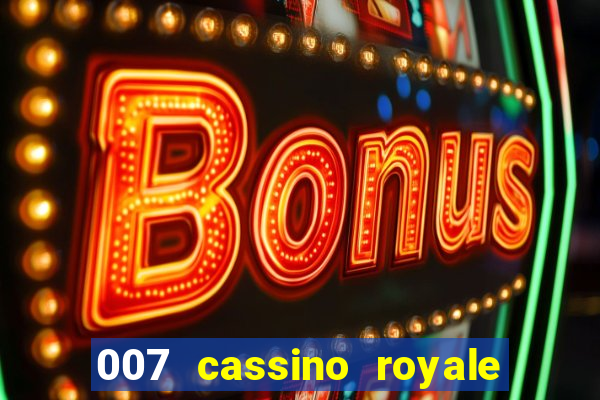 007 cassino royale dublado download