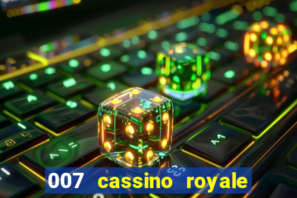 007 cassino royale dublado download