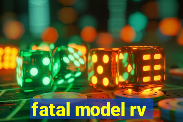 fatal model rv