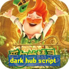 dark hub script