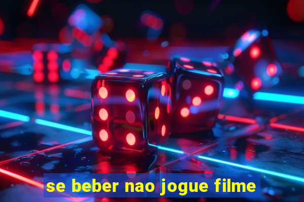 se beber nao jogue filme