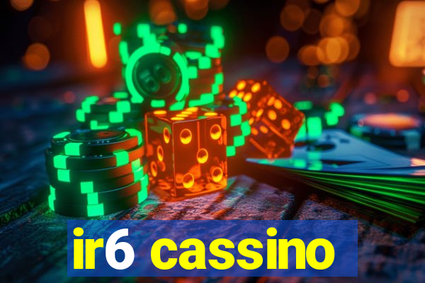 ir6 cassino