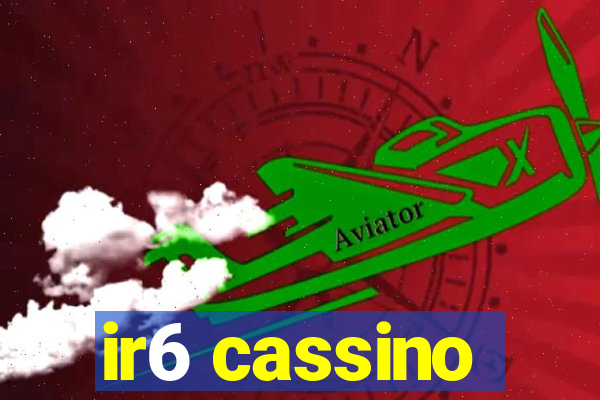 ir6 cassino