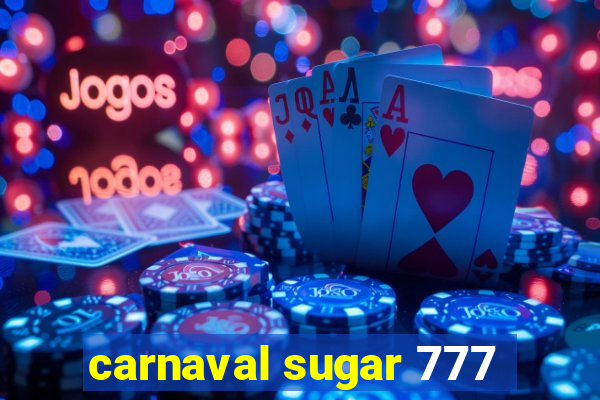 carnaval sugar 777