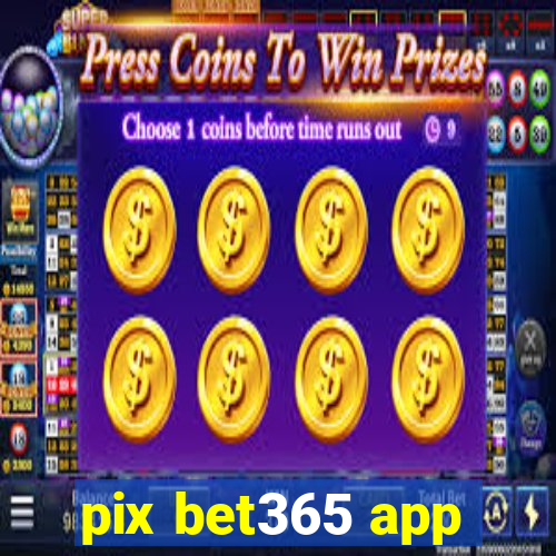 pix bet365 app