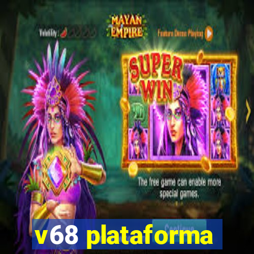 v68 plataforma