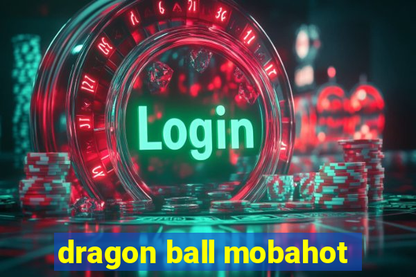 dragon ball mobahot