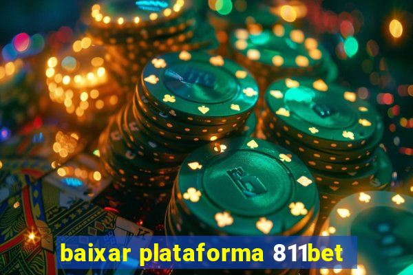 baixar plataforma 811bet