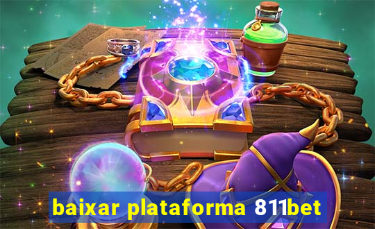 baixar plataforma 811bet