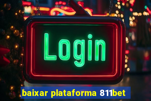 baixar plataforma 811bet